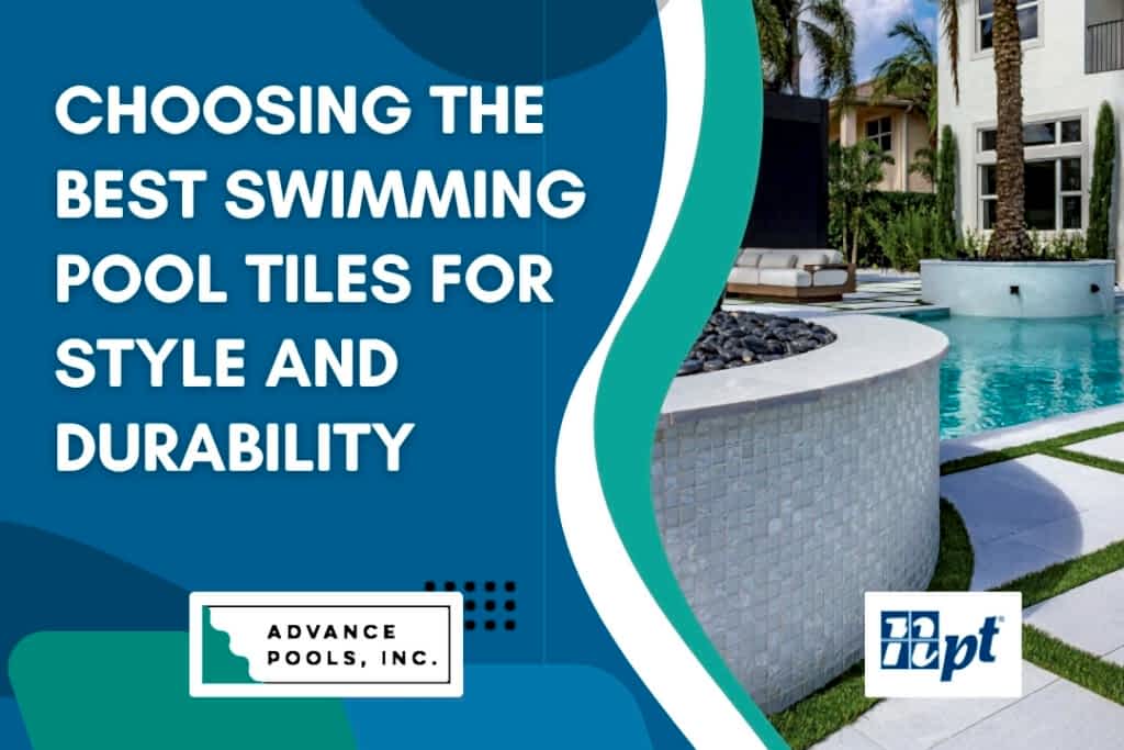 Swimming Pool Tiles - Choosing the Best Swimming Pool Tiles - Advance Pools