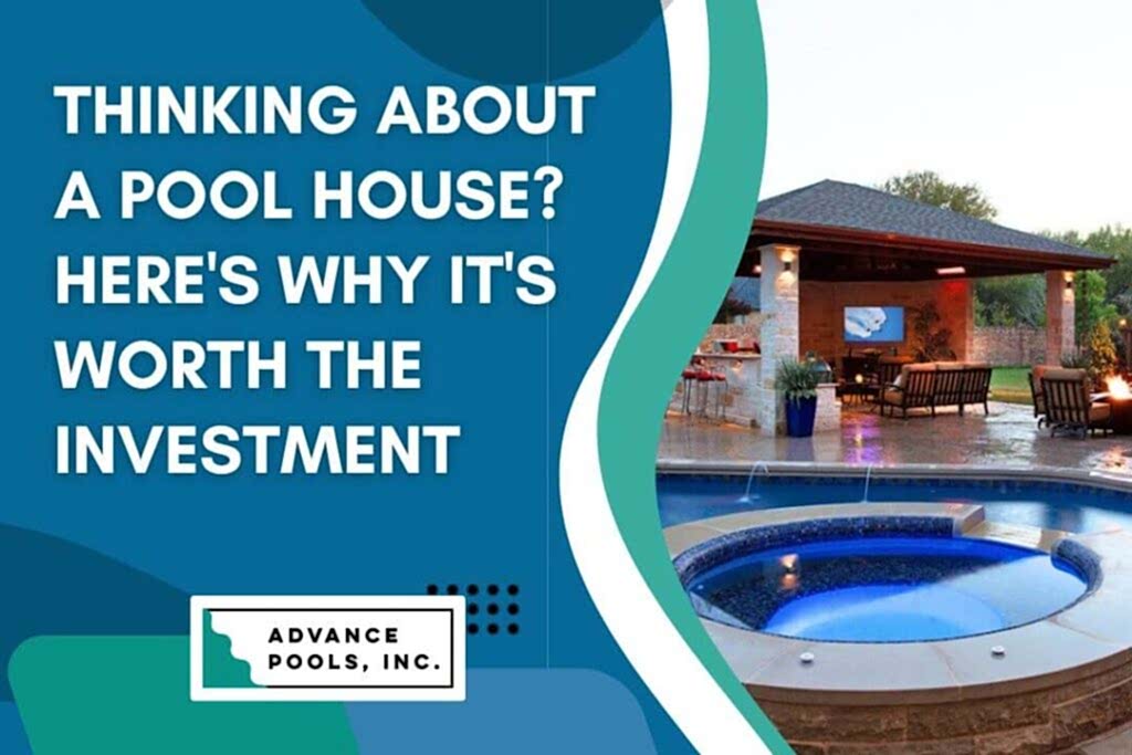 pool house construction - Thinking About a Pool House Here's Why It's Worth the Investment - Advance Pools