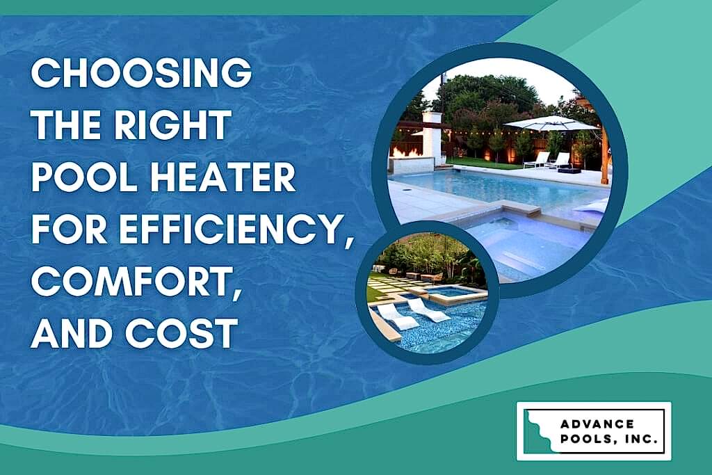 Pool Heater Installation - Choosing the Right Pool Heater for Efficiency, Comfort, and Cost - Advance Pools