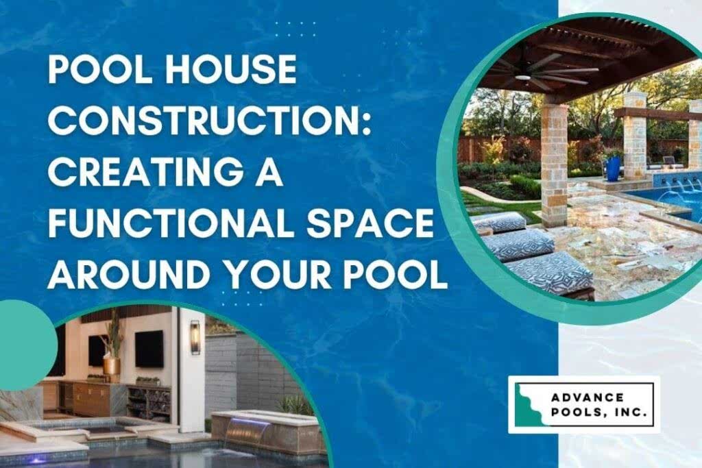 pool house construction - Pool House Construction Creating a Functional Space Around Your Pool - Advance Pools